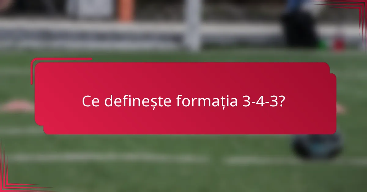 Ce definește formația 3-4-3?
