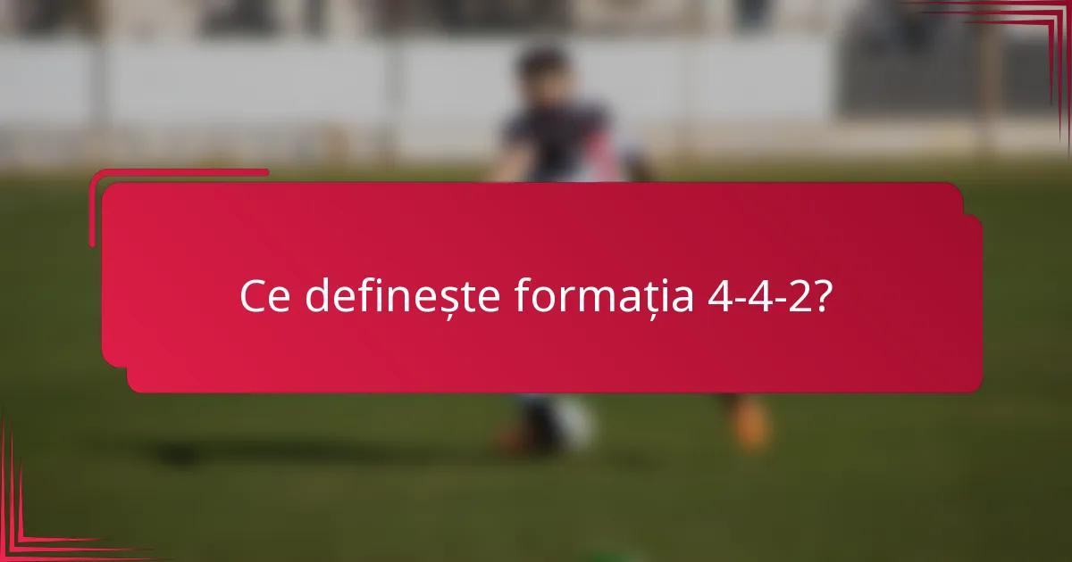 Ce definește formația 4-4-2?