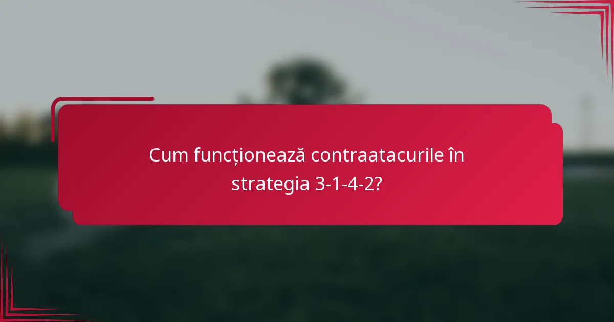 Cum funcționează contraatacurile în strategia 3-1-4-2?