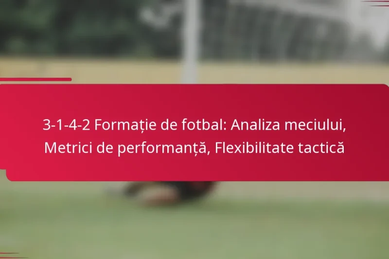 3-1-4-2 Formație de fotbal: Analiza meciului, Metrici de performanță, Flexibilitate tactică