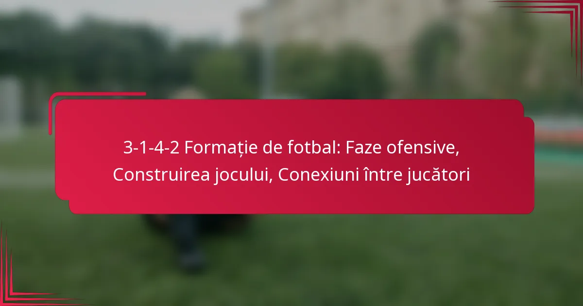 You are currently viewing 3-1-4-2 Formație de fotbal: Faze ofensive, Construirea jocului, Conexiuni între jucători