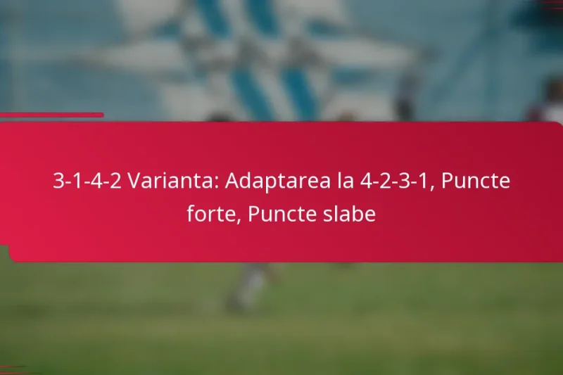 3-1-4-2 Varianta: Adaptarea la 4-2-3-1, Puncte forte, Puncte slabe