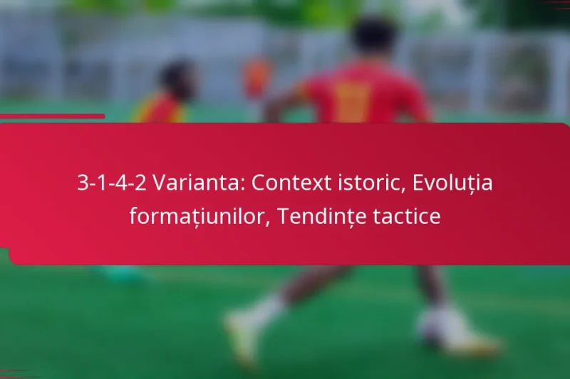 3-1-4-2 Varianta: Context istoric, Evoluția formațiunilor, Tendințe tactice