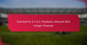 Read more about the article Înaintare în 3-1-4-2: Finalizare, Mișcare fără minge, Presiune