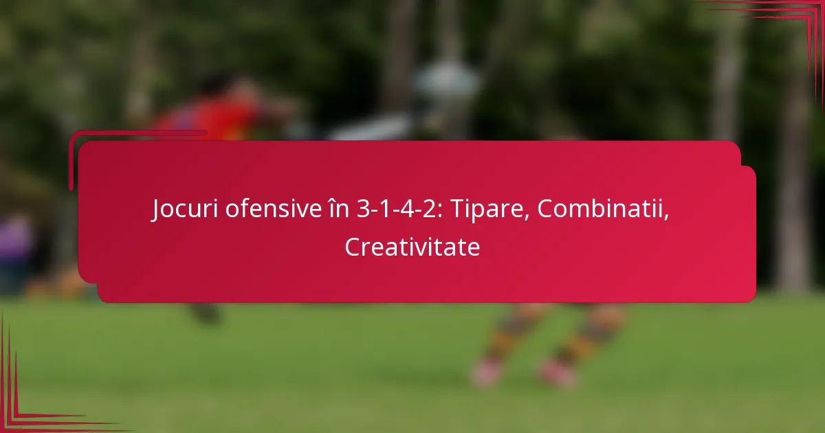 You are currently viewing Jocuri ofensive în 3-1-4-2: Tipare, Combinatii, Creativitate