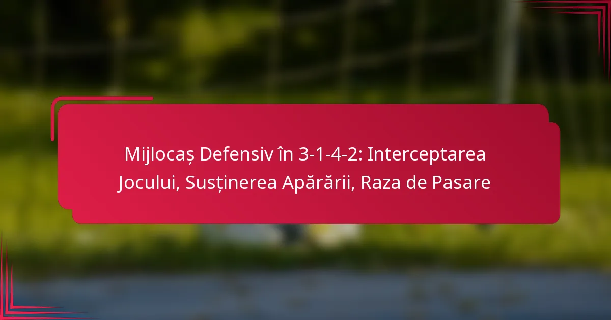 You are currently viewing Mijlocaș Defensiv în 3-1-4-2: Interceptarea Jocului, Susținerea Apărării, Raza de Pasare