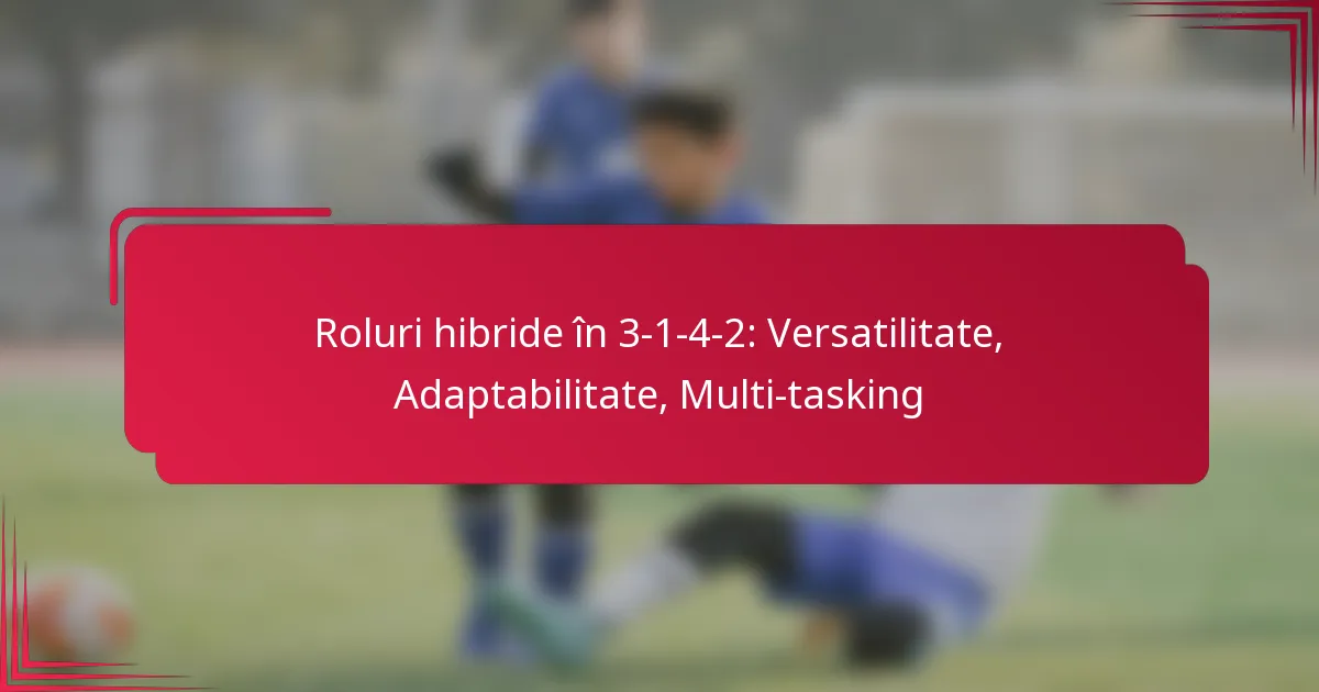 You are currently viewing Roluri hibride în 3-1-4-2: Versatilitate, Adaptabilitate, Multi-tasking