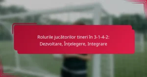 Read more about the article Rolurile jucătorilor tineri în 3-1-4-2: Dezvoltare, Înțelegere, Integrare