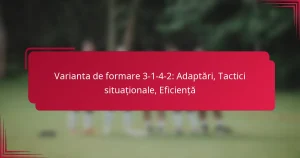 Read more about the article Varianta de formare 3-1-4-2: Adaptări, Tactici situaționale, Eficiență